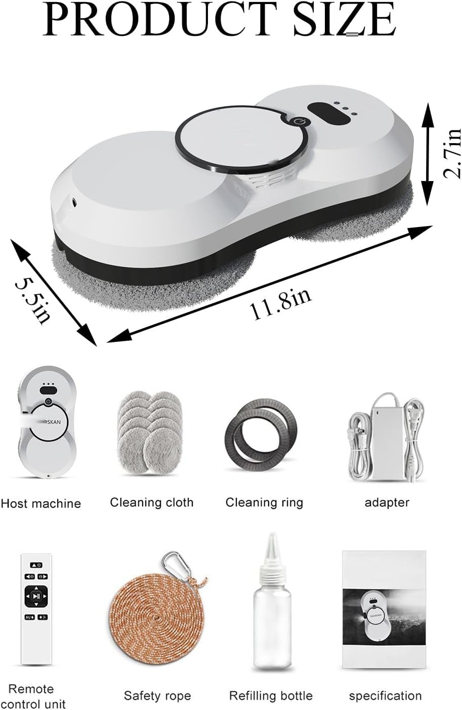 Window cleaning robot size (11.8 x 5.5 x 2.7 in) and what's in the box: robot, cleaning pads, cleaning rings, adapter, remote, safety rope and refill bottle